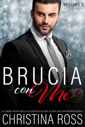 Brucia con Me (Volume 6)
